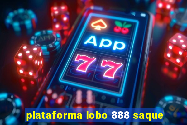 plataforma lobo 888 saque